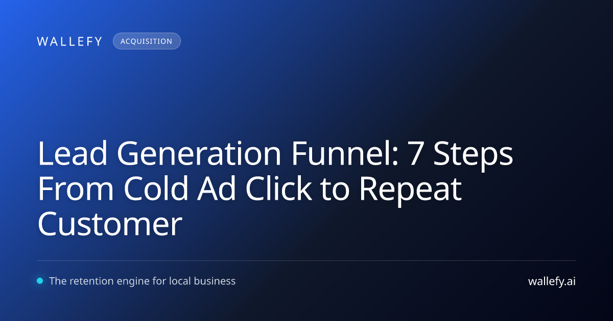Lead Generation Funnel: 7 Steps From Cold Ad Click to Repeat Customer