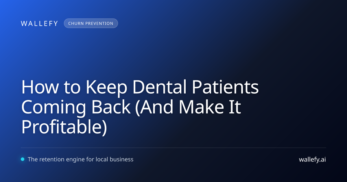 How to Keep Dental Patients Coming Back (And Make It Profitable)