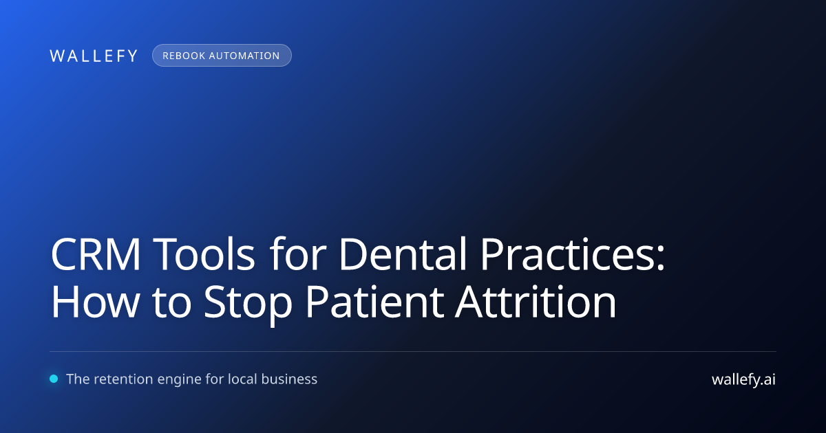 CRM Tools for Dental Practices: How to Stop Patient Attrition
