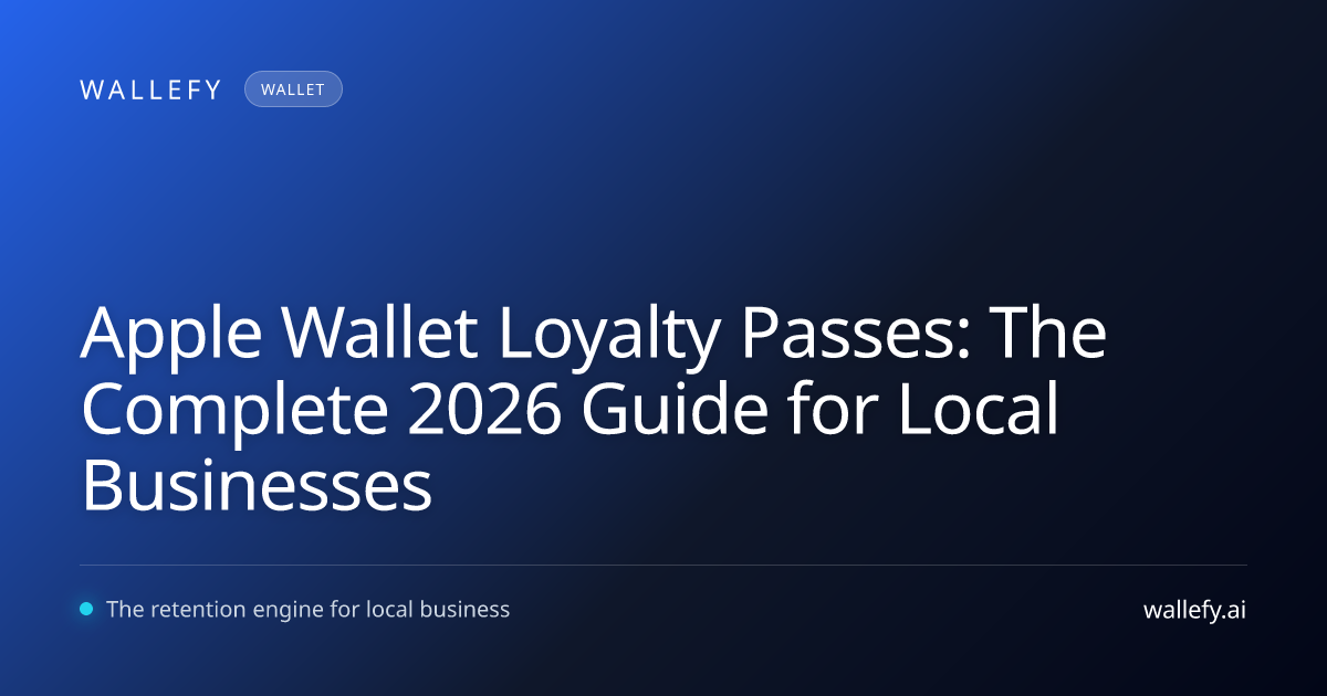 Apple Wallet Loyalty Passes: The Complete 2026 Guide for Local Businesses